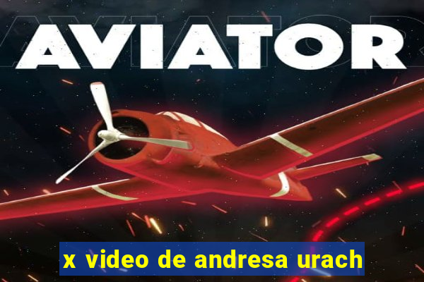 x video de andresa urach